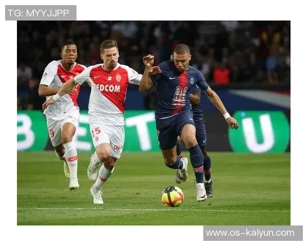 摩纳哥与巴黎圣日尔曼激战结果揭晓精彩瞬间回顾与分析